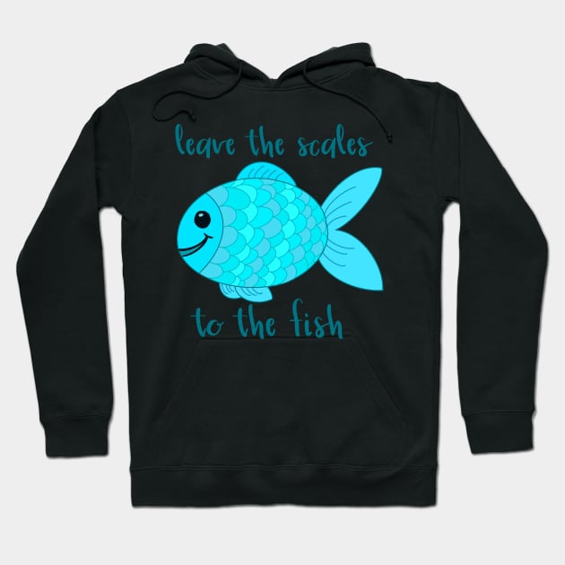 Leave the Scales to the Fish in Blue Hoodie by GrellenDraws